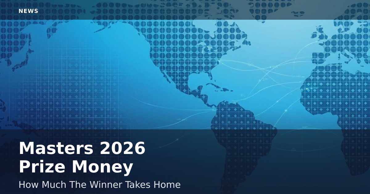 Masters 2026 Prize Money: How Much The Winner Takes Home