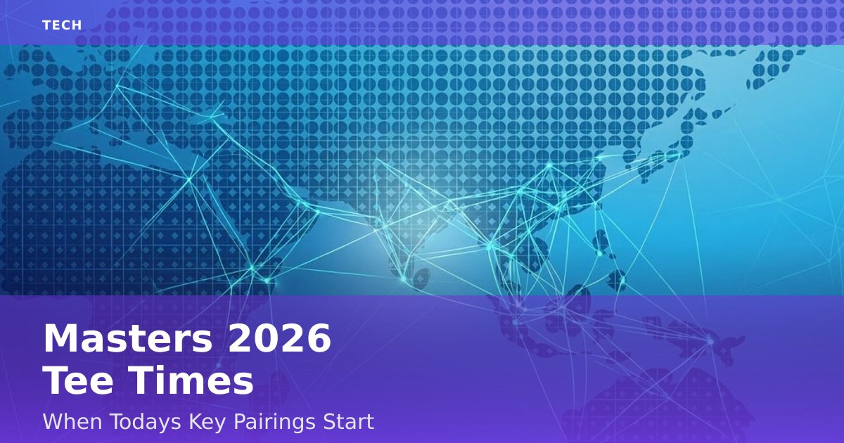 Masters 2026 Tee Times: When Today's Key Pairings Start