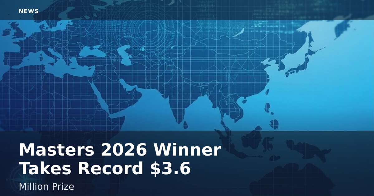 Masters 2026 Winner Takes Record $3.6 Million Prize