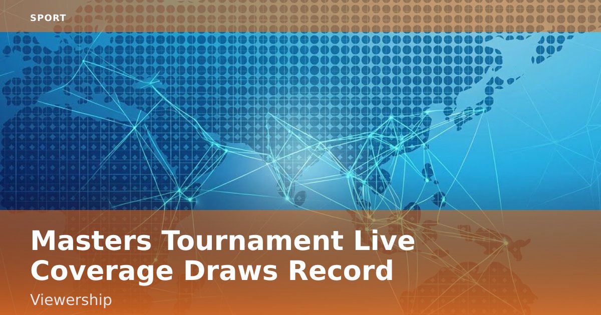 Masters Tournament Live Coverage Draws Record Viewership