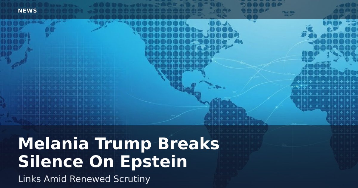Melania Trump Breaks Silence On Epstein Links Amid Renewed Scrutiny