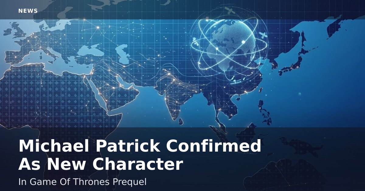 Michael Patrick Confirmed As New Character In 'Game Of Thrones' Prequel