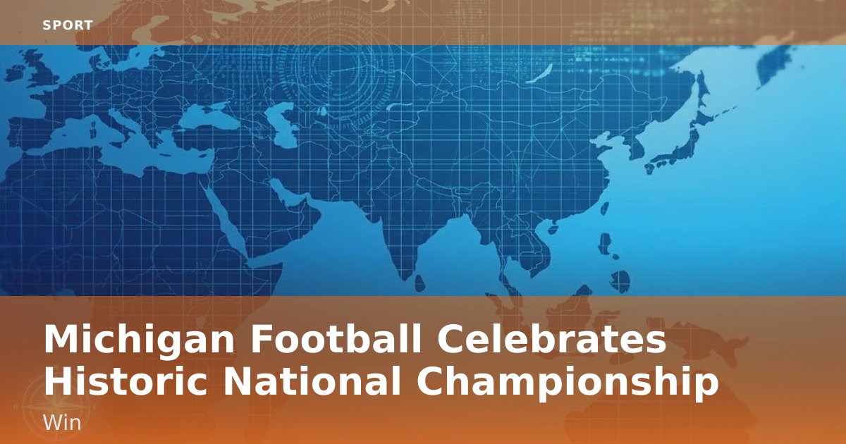 Michigan Football Celebrates Historic National Championship Win