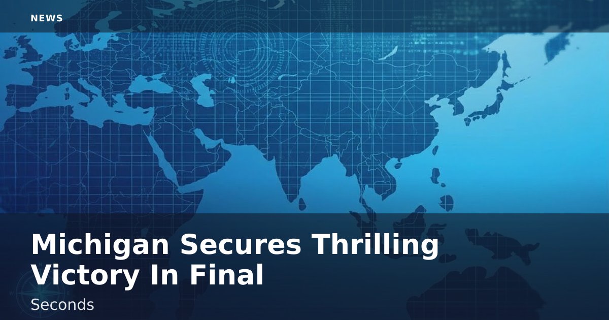 Michigan Secures Thrilling Victory In Final Seconds