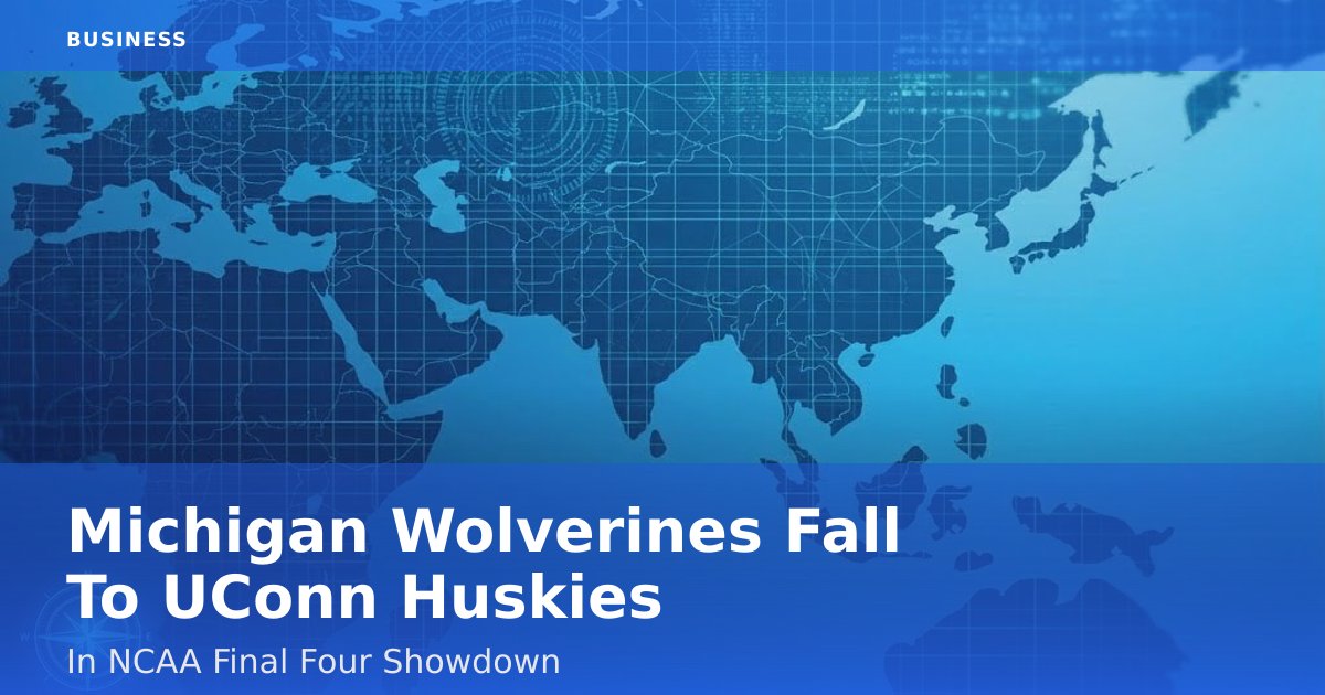 Michigan Wolverines Fall To UConn Huskies In NCAA Final Four Showdown