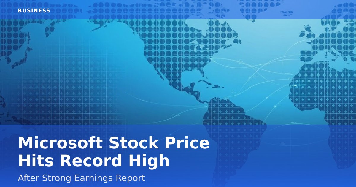 Microsoft Stock Price Hits Record High After Strong Earnings Report