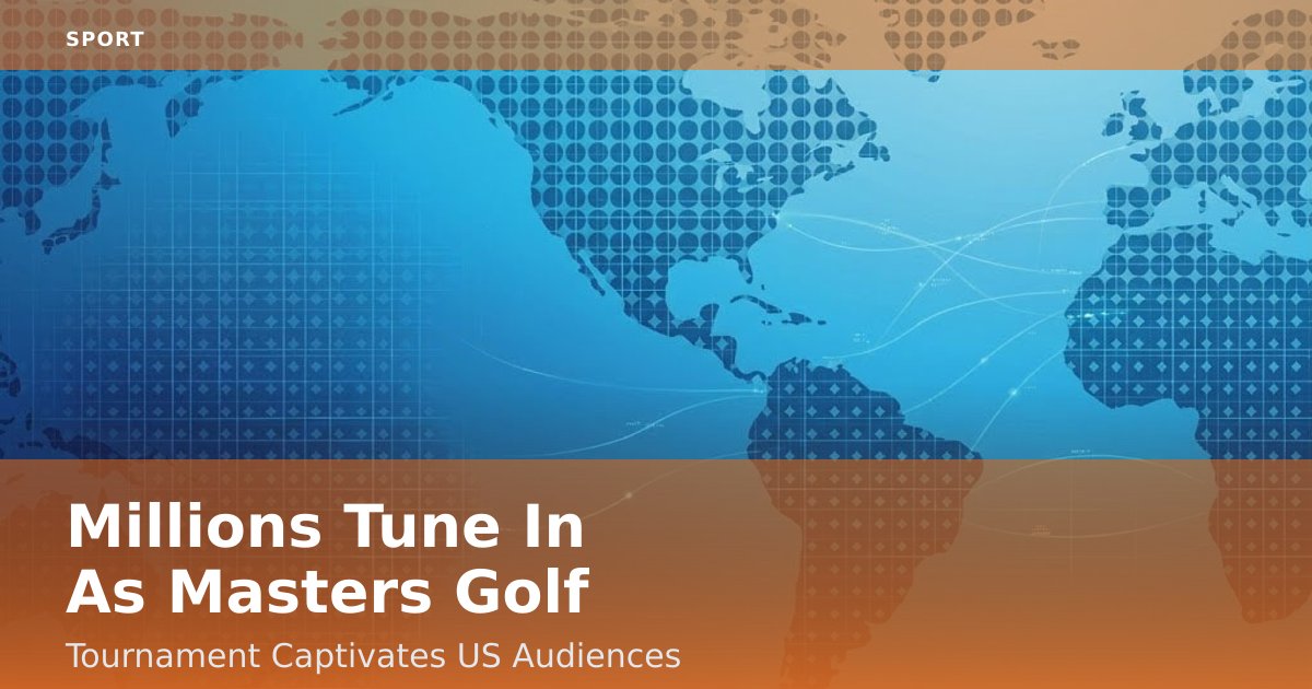 Millions Tune In As Masters Golf Tournament Captivates US Audiences