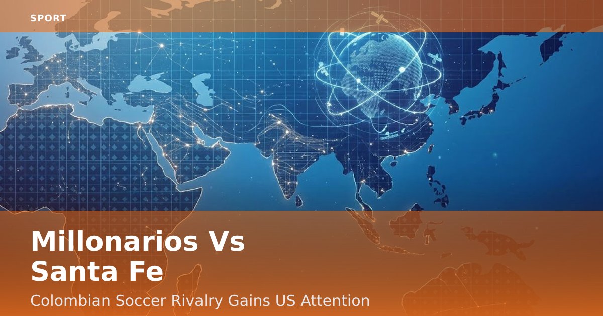 Millonarios Vs Santa Fe: Colombian Soccer Rivalry Gains US Attention