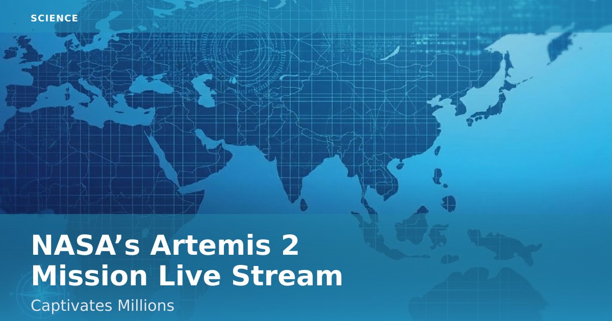 NASA’s Artemis 2 Mission Live Stream Captivates Millions