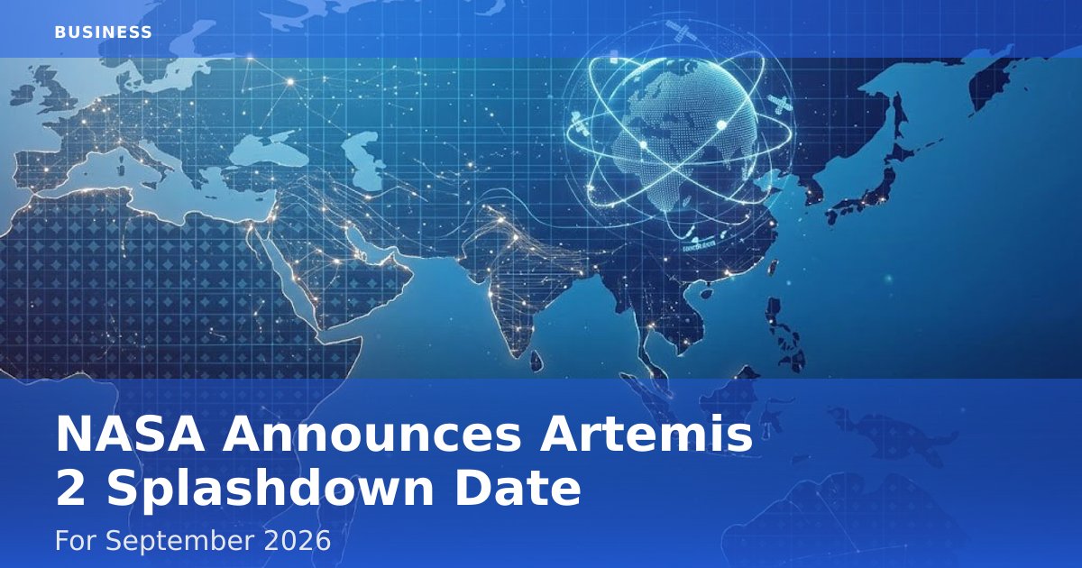 NASA Announces Artemis 2 Splashdown Date For September 2026