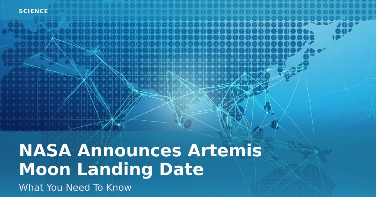 NASA Announces Artemis Moon Landing Date: What You Need To Know