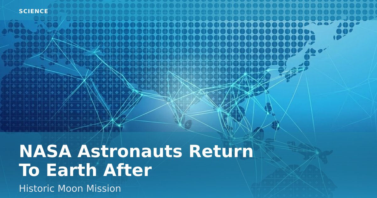 NASA Astronauts Return To Earth After Historic Moon Mission