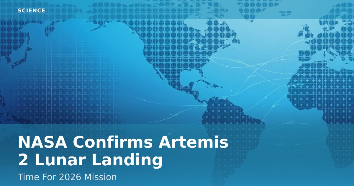 NASA Confirms Artemis 2 Lunar Landing Time For 2026 Mission
