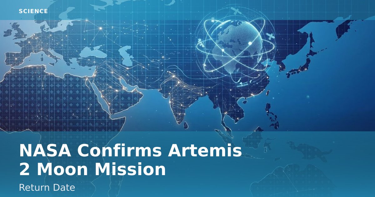 NASA Confirms Artemis 2 Moon Mission Return Date
