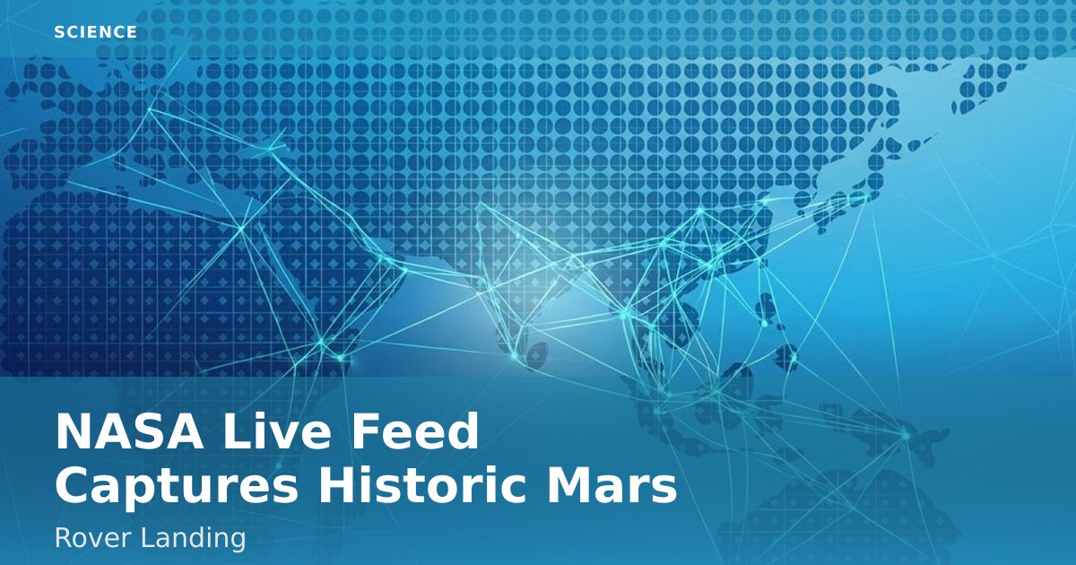 NASA Live Feed Captures Historic Mars Rover Landing