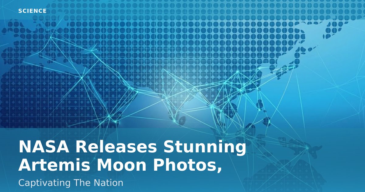 NASA Releases Stunning Artemis Moon Photos, Captivating The Nation