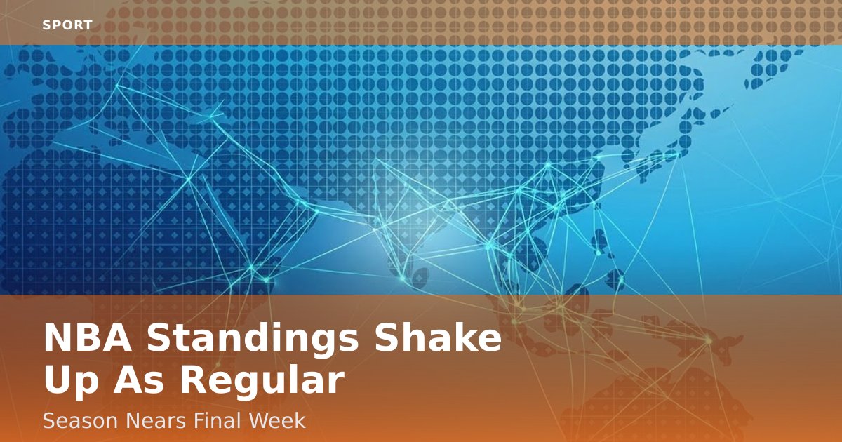 NBA Standings Shake Up As Regular Season Nears Final Week