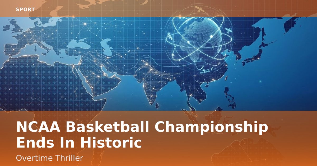 NCAA Basketball Championship Ends In Historic Overtime Thriller