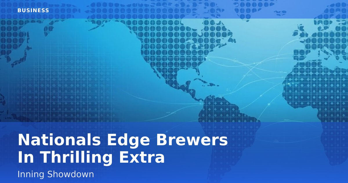 Nationals Edge Brewers In Thrilling Extra-Inning Showdown