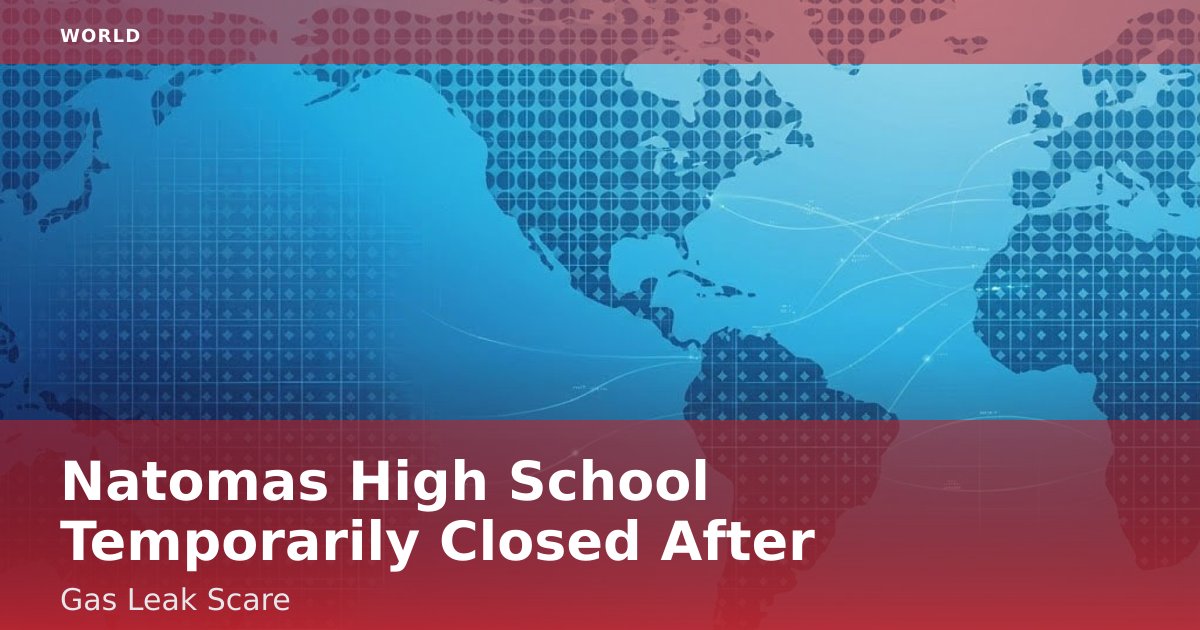 Natomas High School Temporarily Closed After Gas Leak Scare