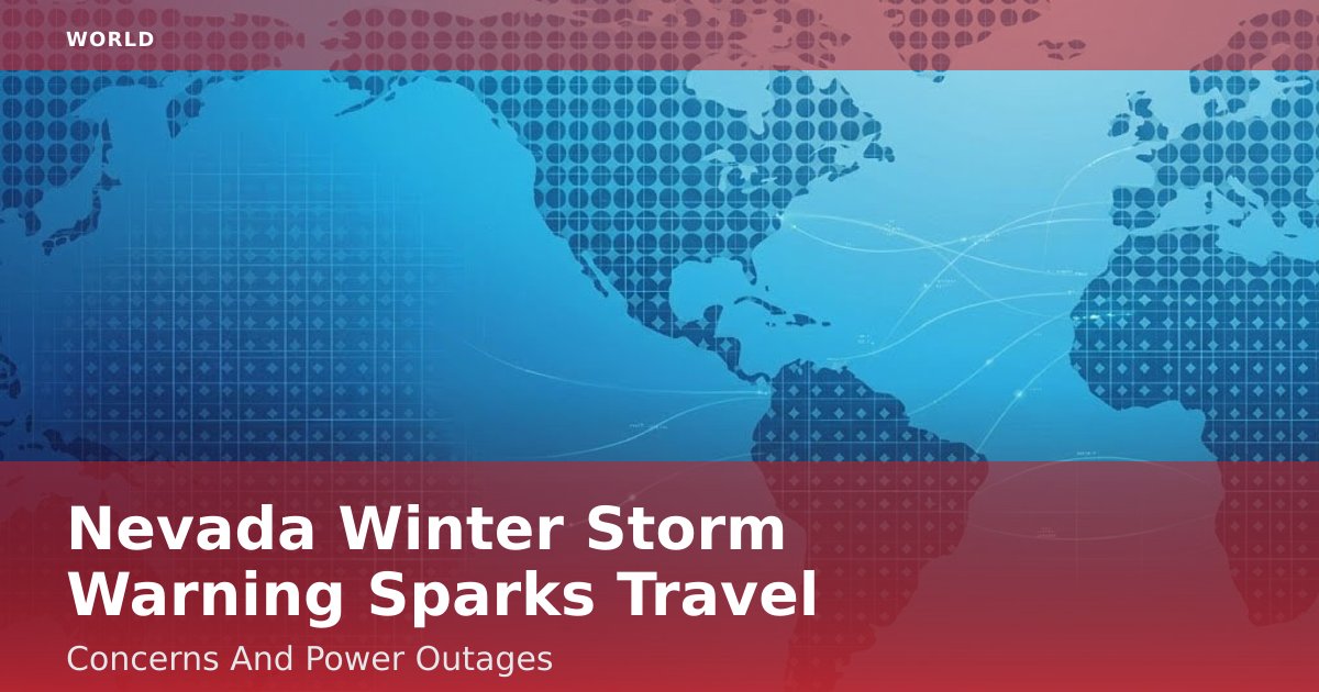 Nevada Winter Storm Warning Sparks Travel Concerns And Power Outages
