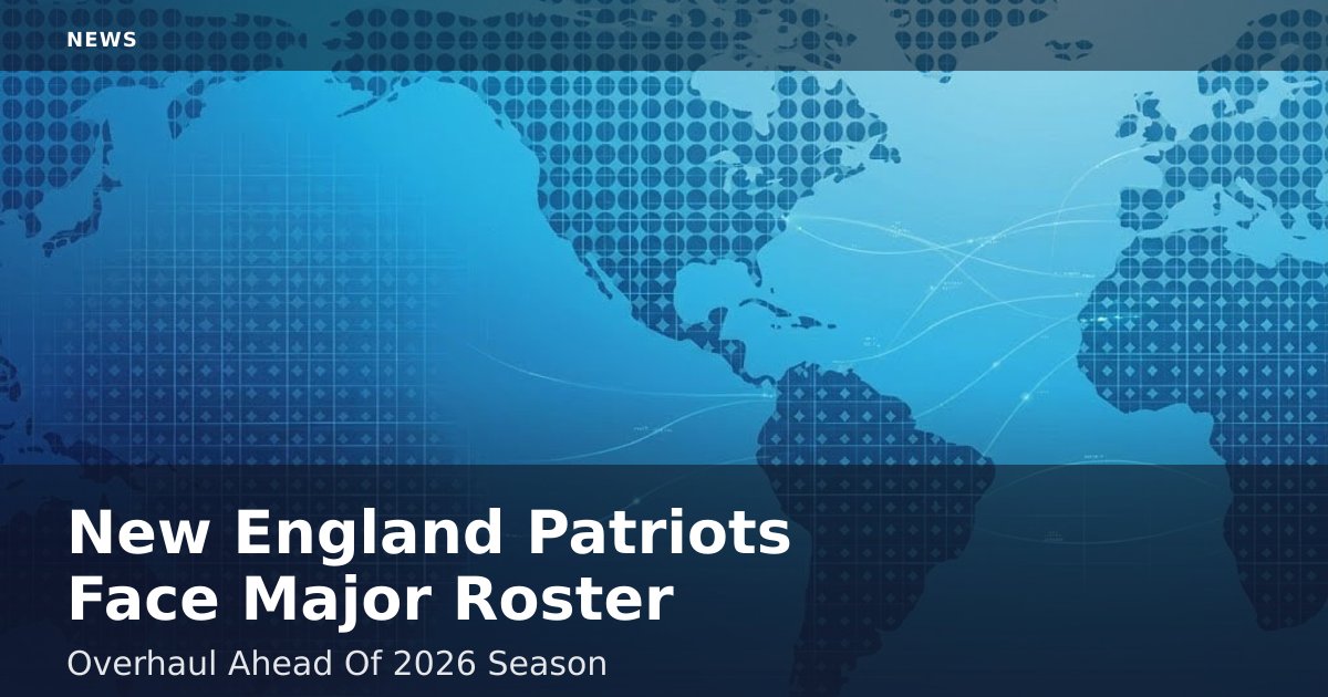 New England Patriots Face Major Roster Overhaul Ahead Of 2026 Season