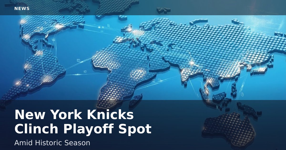 New York Knicks Clinch Playoff Spot Amid Historic Season