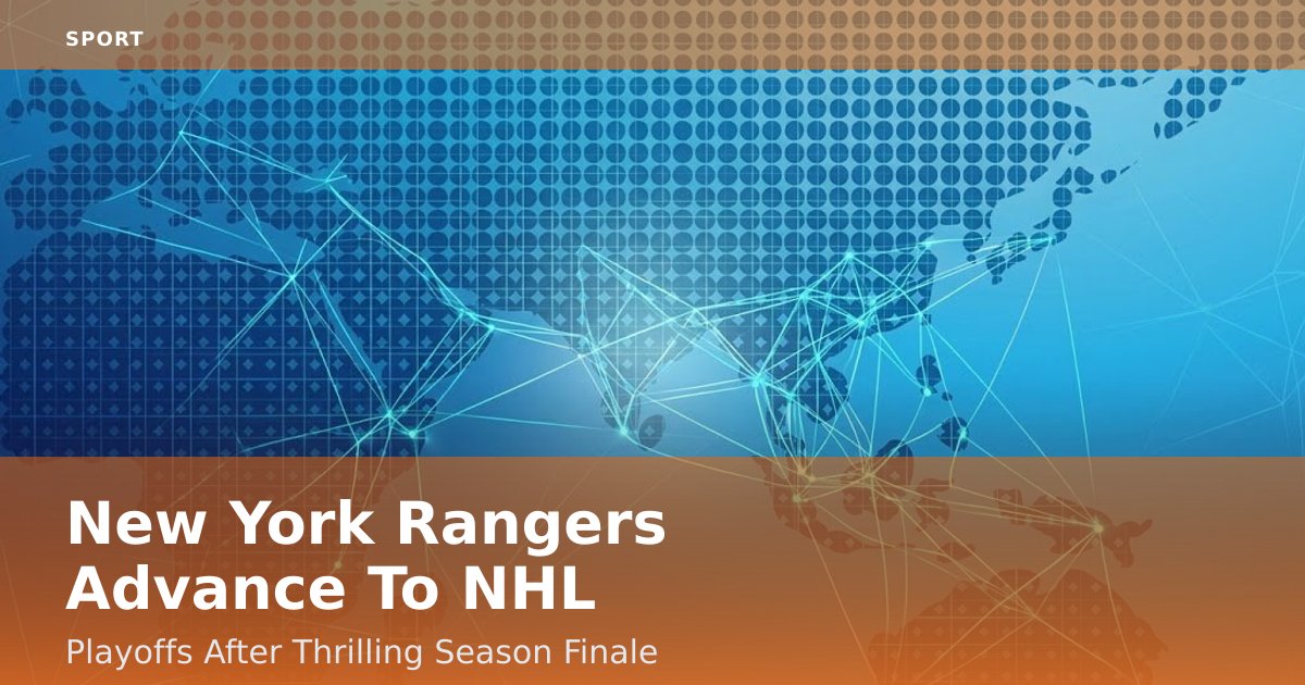 New York Rangers Advance To NHL Playoffs After Thrilling Season Finale