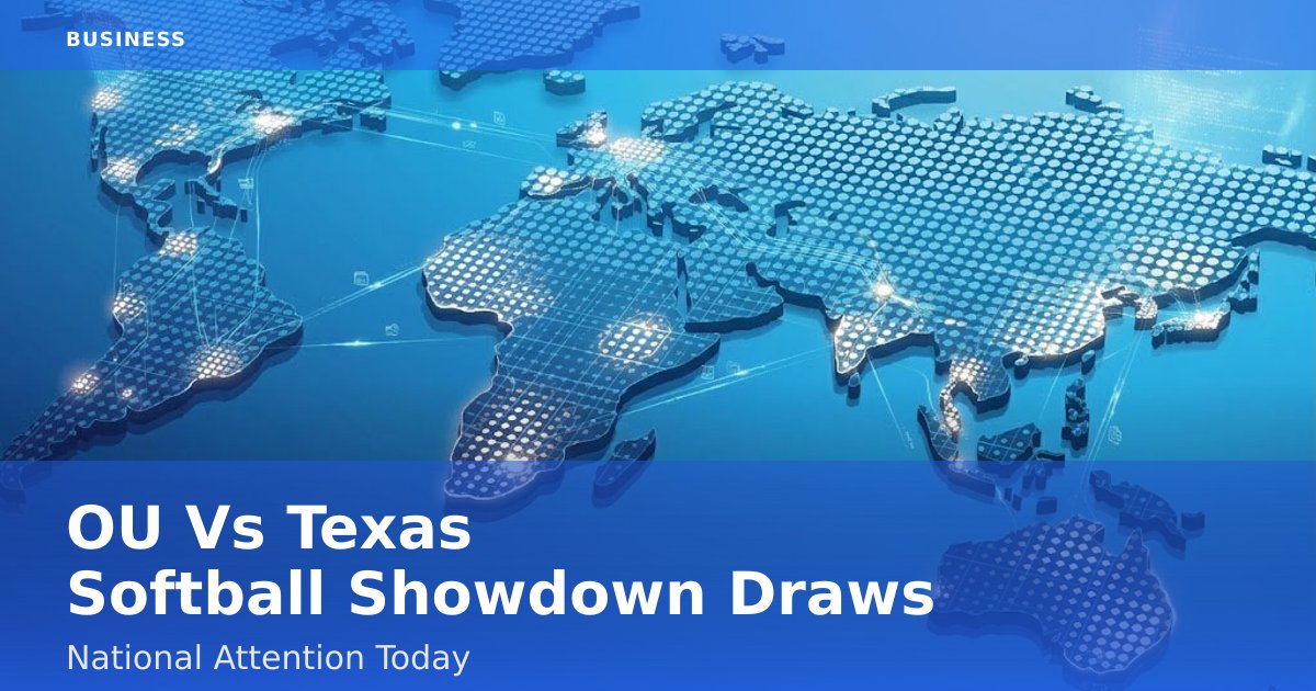 OU Vs Texas Softball Showdown Draws National Attention Today