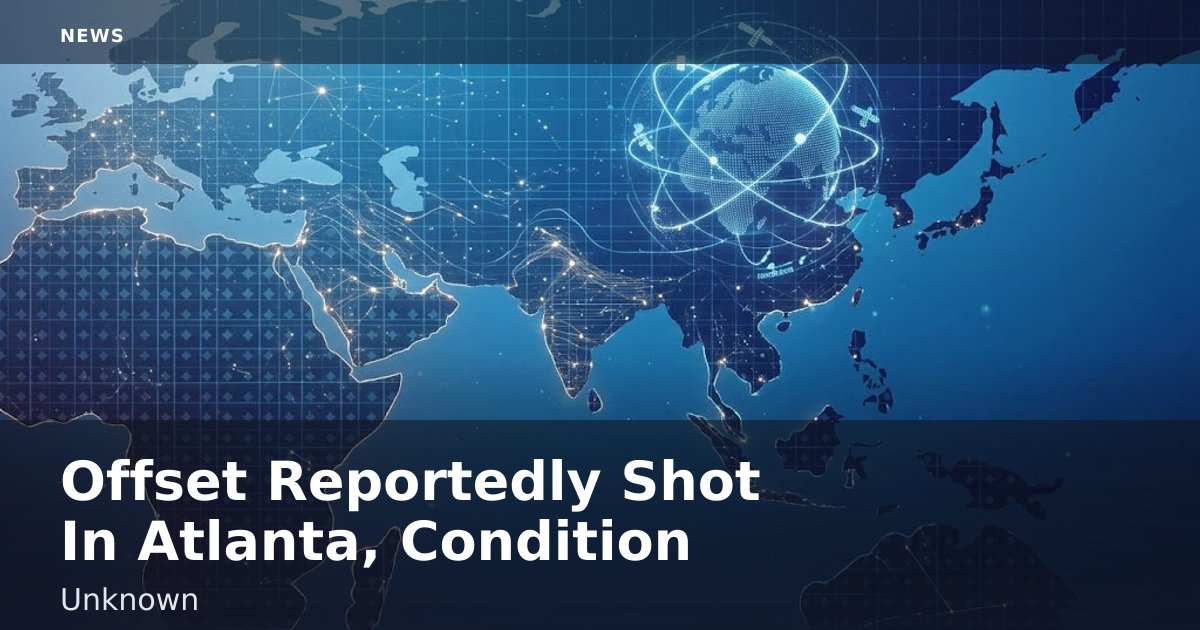 Offset Reportedly Shot In Atlanta, Condition Unknown