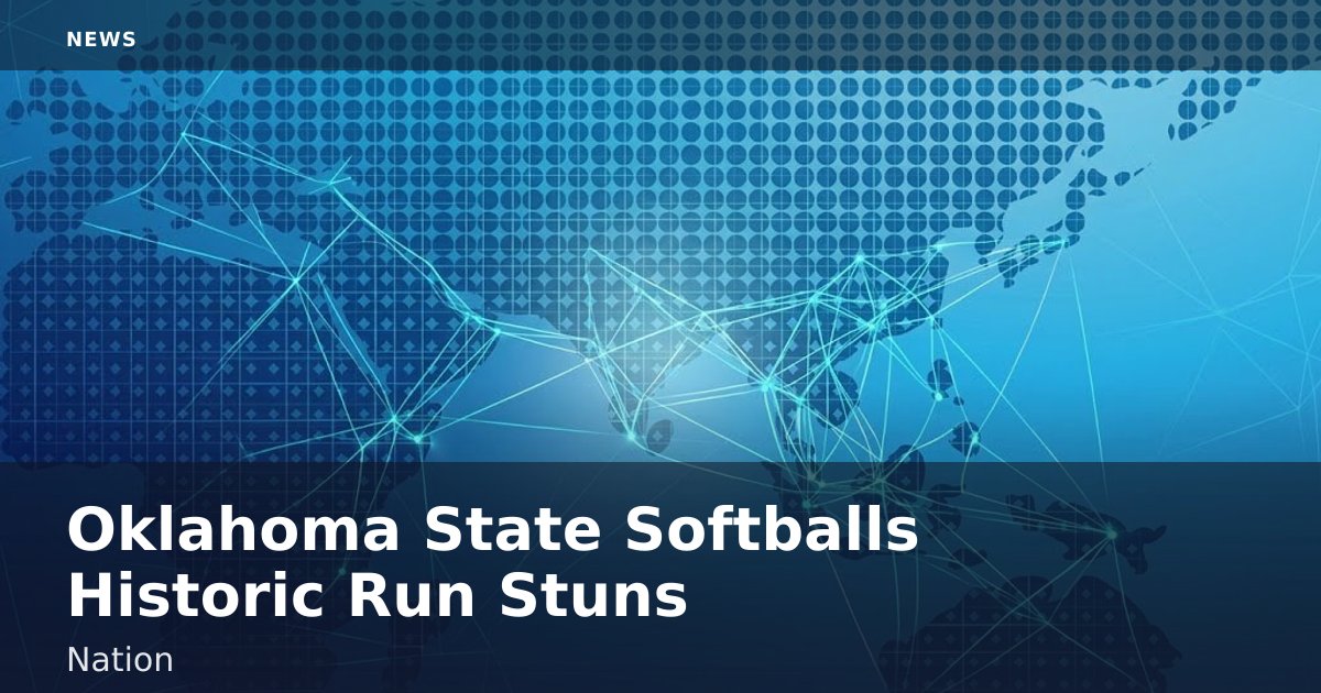 Oklahoma State Softball's Historic Run Stuns Nation