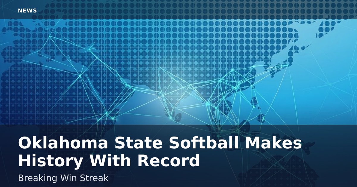 Oklahoma State Softball Makes History With Record-Breaking Win Streak