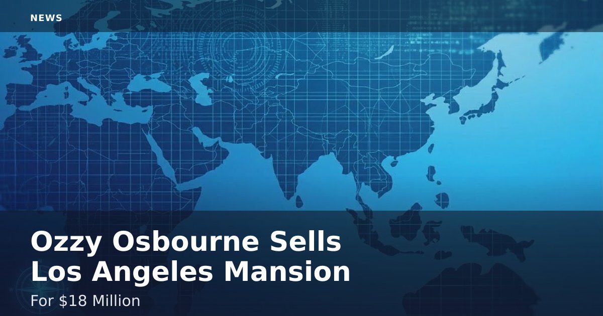 Ozzy Osbourne Sells Los Angeles Mansion For $18 Million
