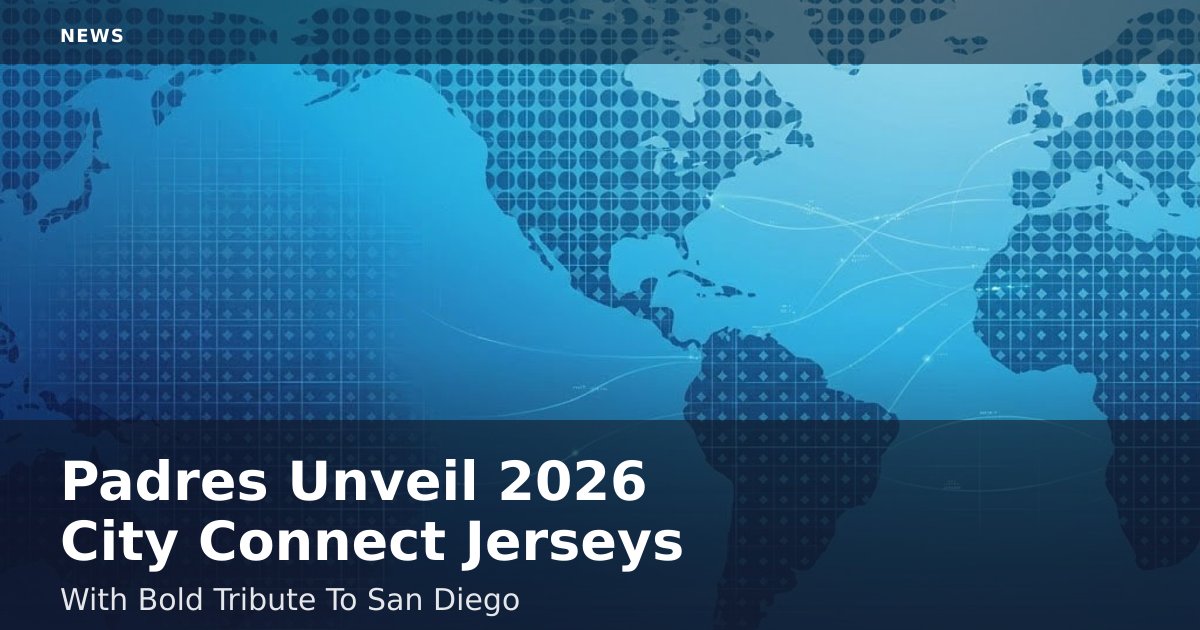 Padres Unveil 2026 City Connect Jerseys With Bold Tribute To San Diego