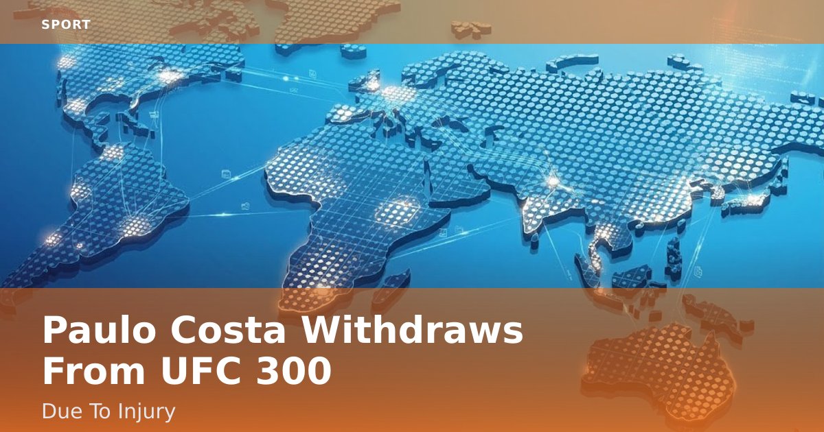 Paulo Costa Withdraws From UFC 300 Due To Injury