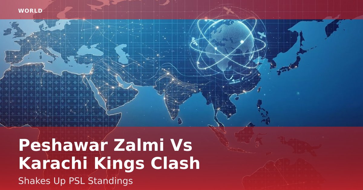 Peshawar Zalmi Vs Karachi Kings Clash Shakes Up PSL Standings