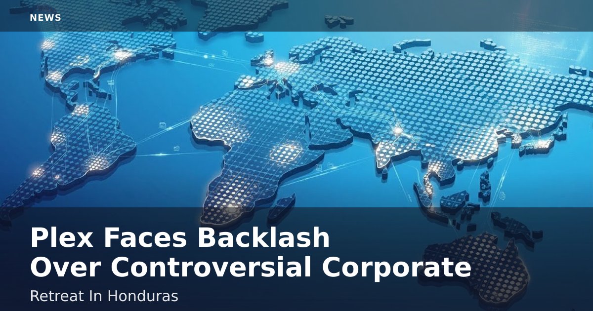 Plex Faces Backlash Over Controversial Corporate Retreat In Honduras