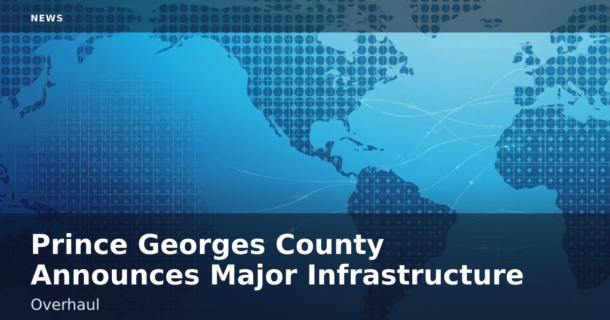 Prince George's County Announces Major Infrastructure Overhaul
