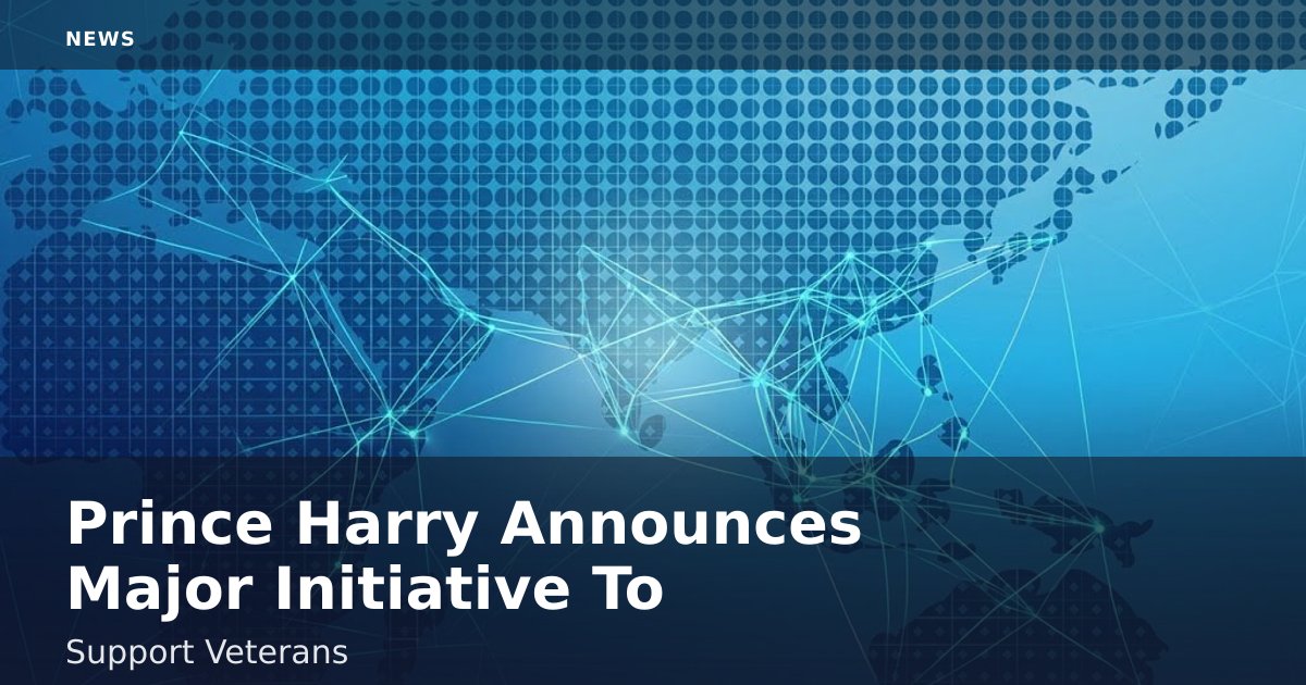 Prince Harry Announces Major Initiative To Support Veterans