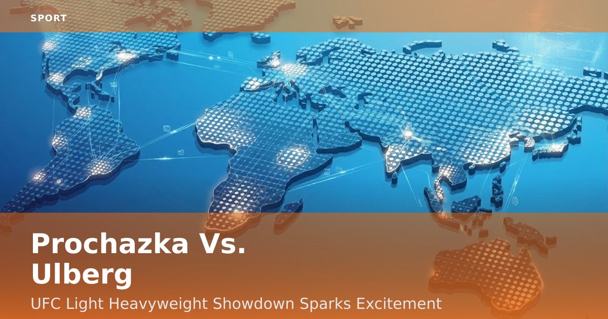 Prochazka Vs. Ulberg: UFC Light Heavyweight Showdown Sparks Excitement