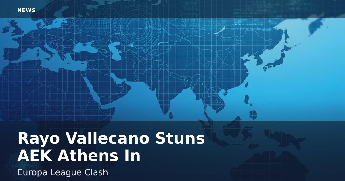 Rayo Vallecano Stuns AEK Athens In Europa League Clash