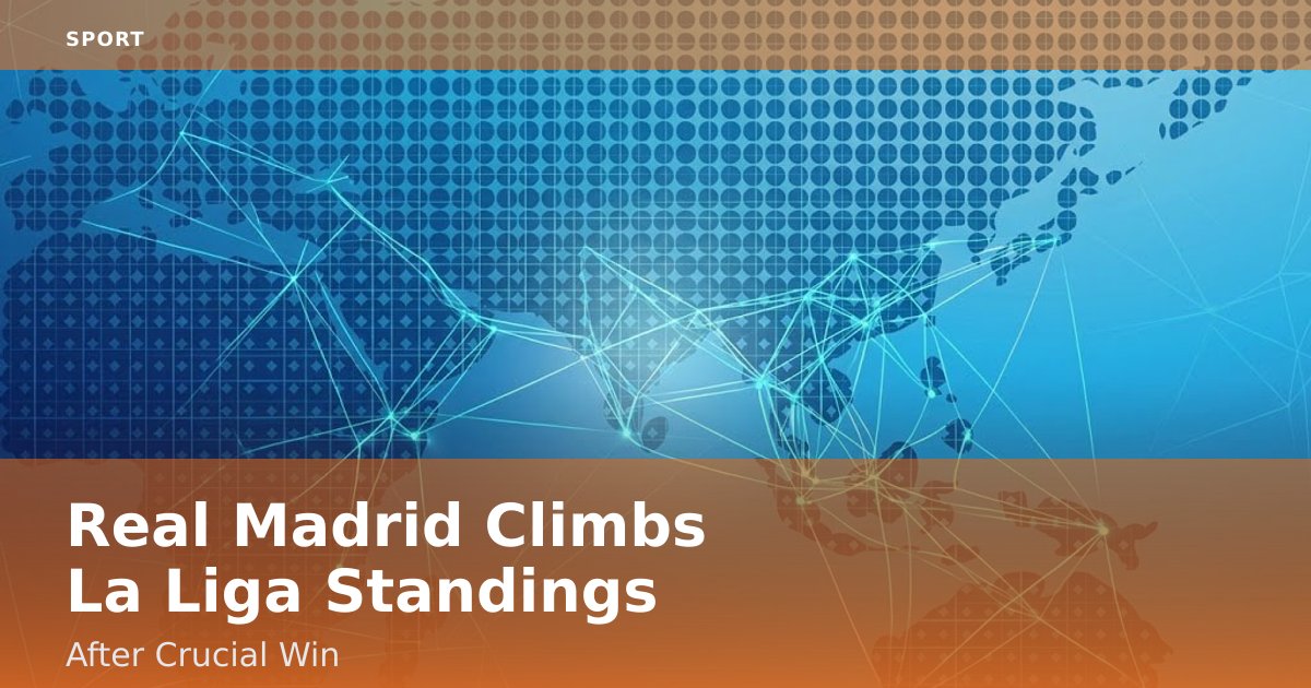 Real Madrid Climbs La Liga Standings After Crucial Win