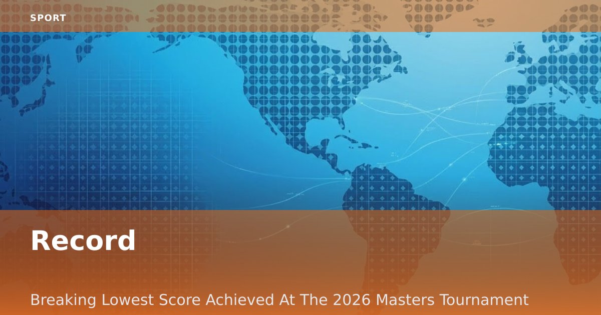 Record-Breaking Lowest Score Achieved At The 2026 Masters Tournament