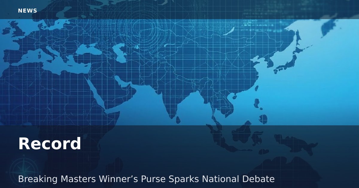 Record-Breaking Masters Winner’s Purse Sparks National Debate