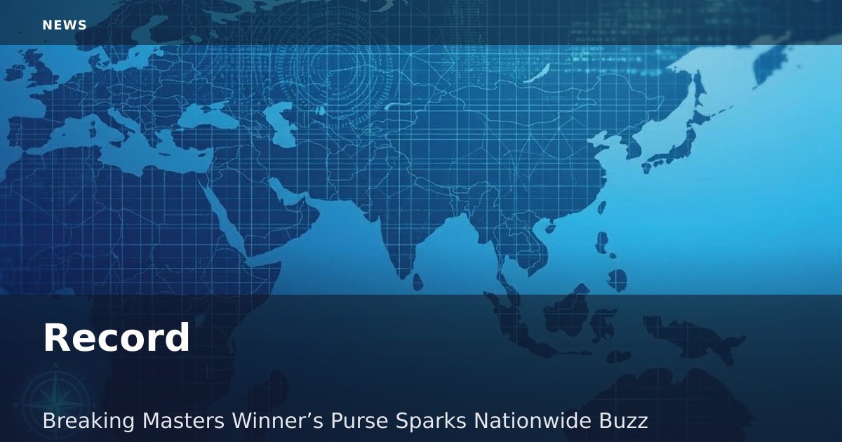 Record-Breaking Masters Winner’s Purse Sparks Nationwide Buzz