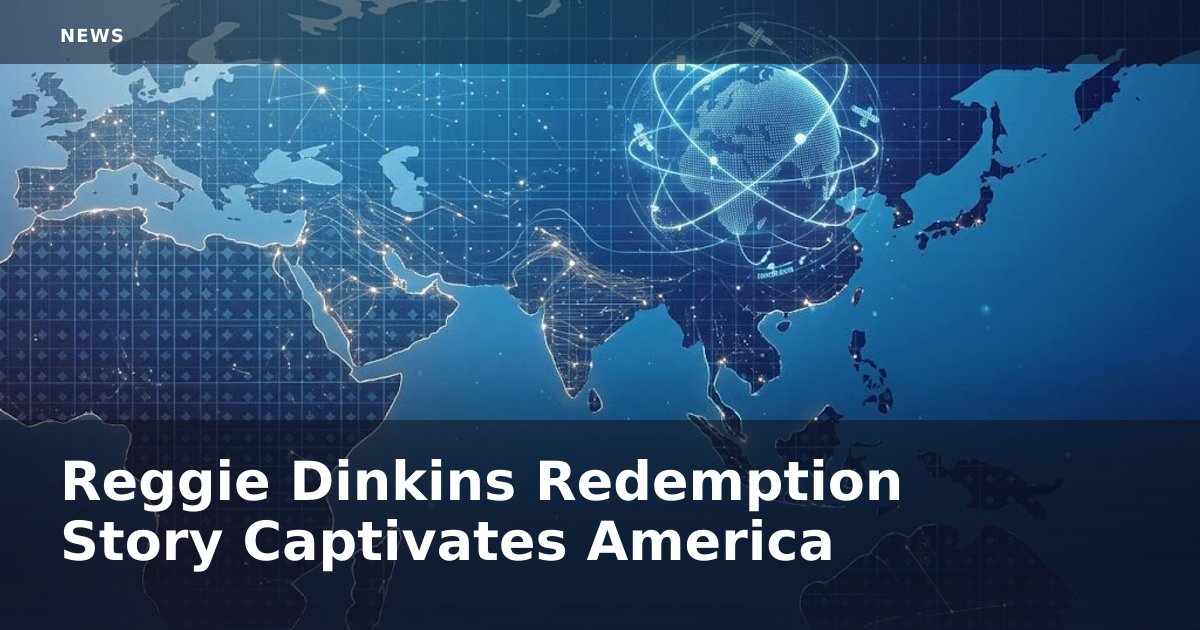 Reggie Dinkins' Redemption Story Captivates America