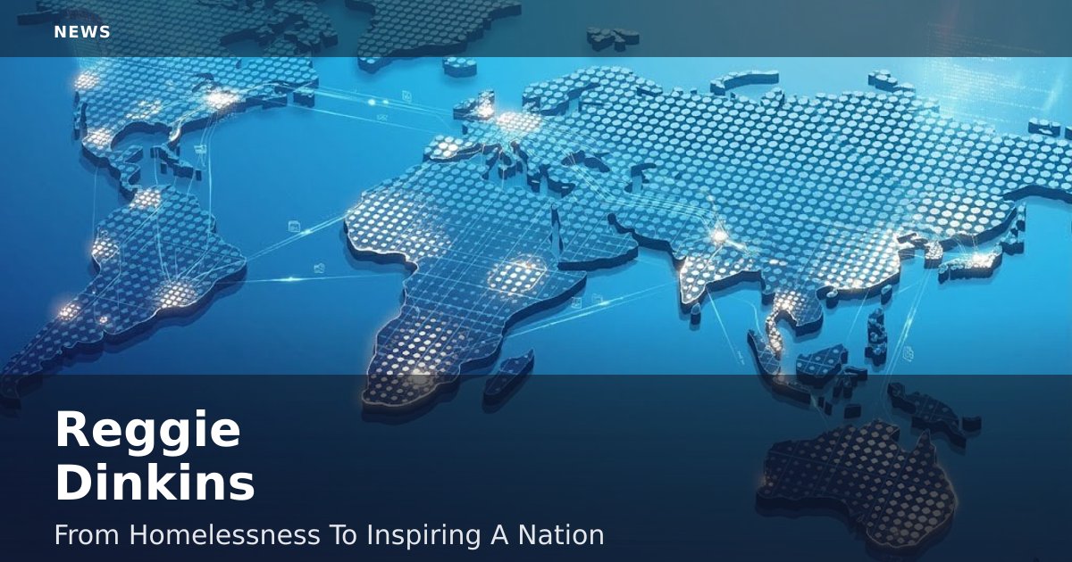 Reggie Dinkins: From Homelessness To Inspiring A Nation