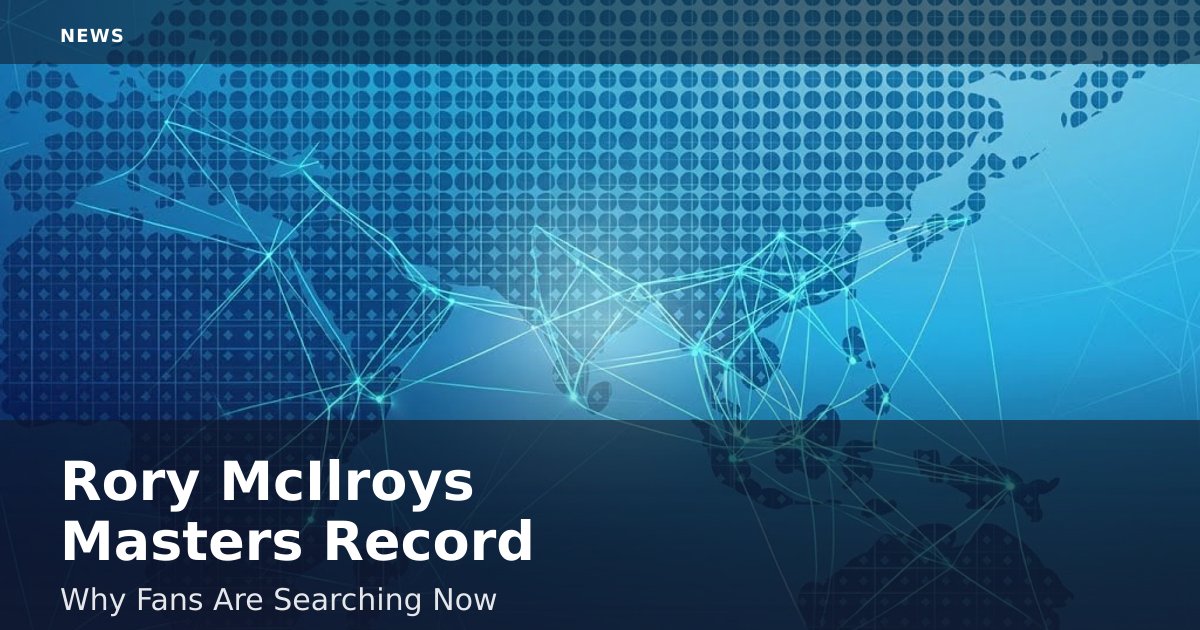 Rory McIlroy's Masters Record: Why Fans Are Searching Now