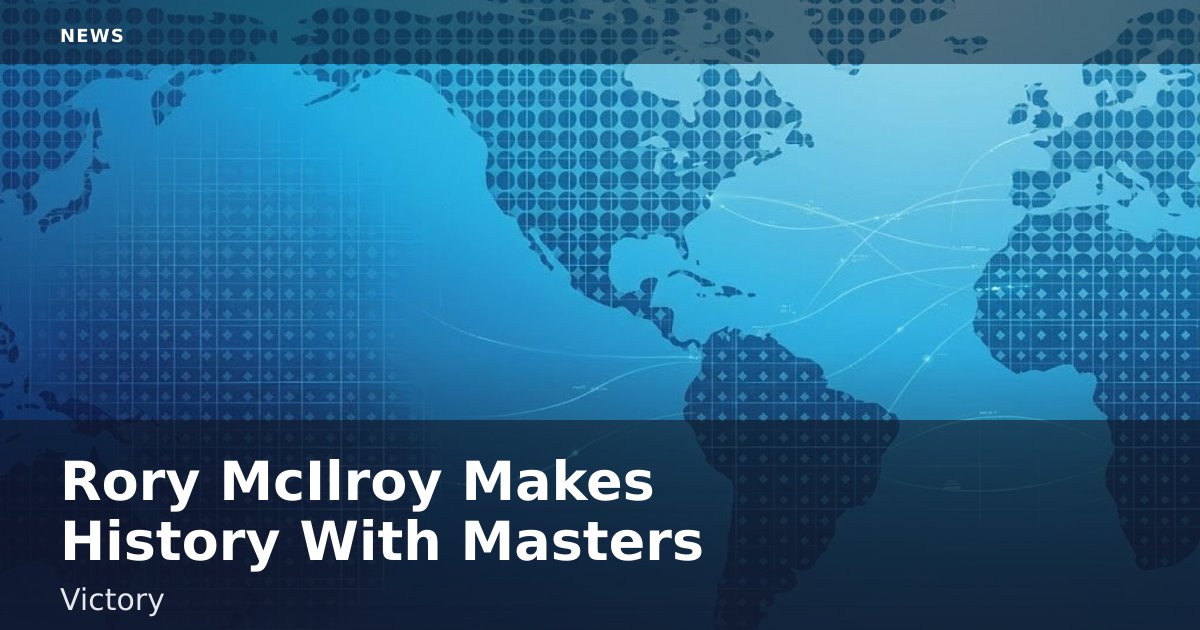 Rory McIlroy Makes History With Masters Victory