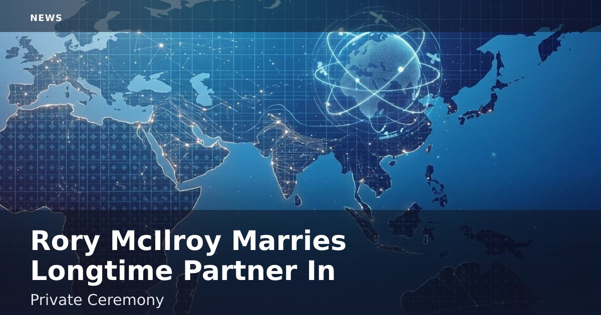 Rory McIlroy Marries Longtime Partner In Private Ceremony